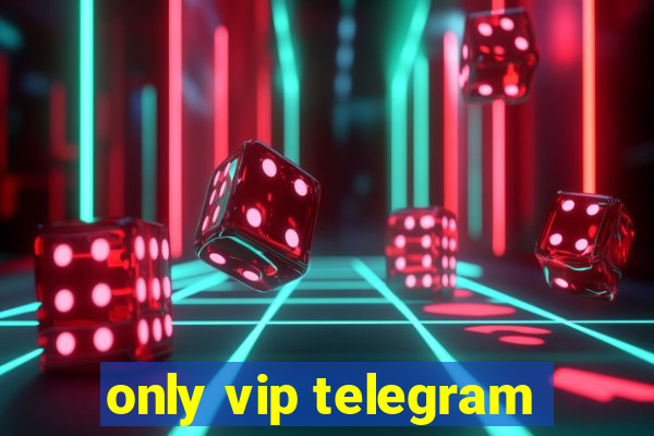 only vip telegram